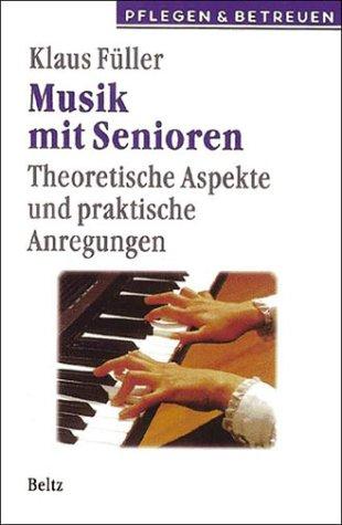 Musik mit Senioren. Sonderausgabe. Theoretische Aspekte und praktische Anregungen