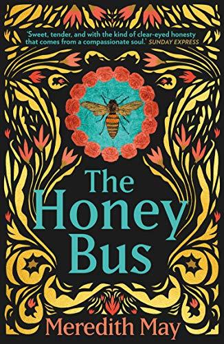 May, M: Honey Bus: A Memoir of Loss, Courage and a Girl Saved by Bees