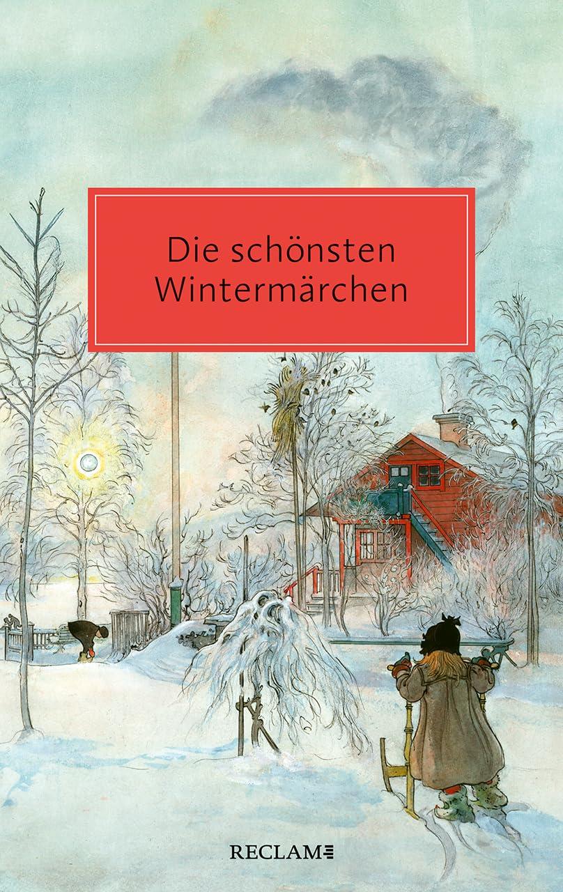 Die schönsten Wintermärchen: Von Hans Christian Andersen bis Astrid Lindgren | Zum Vorlesen für die ganze Familie (Reclam Taschenbuch)