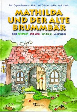 Mathilda und der alte Brummbär: Eine Mit-Mach-Mit-Sing-Mit-Spiel-Geschichte