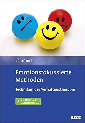 Emotionsfokussierte Methoden: Techniken der Verhaltenstherapie. Mit E-Book inside und Arbeitsmaterial