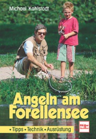 Angeln am Forellensee: Tipps - Technik - Ausrüstung