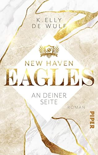 New Haven Eagles – An deiner Seite: Roman | Sports-Romance zwischen einem Footballstar und einer Musikerin