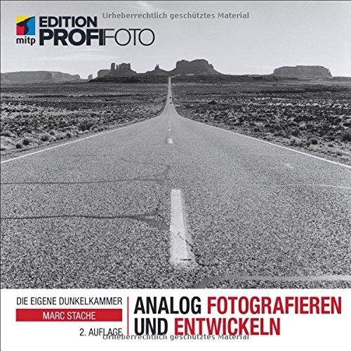 Analog fotografieren und entwickeln: Die eigene Dunkelkammer (mitp Edition ProfiFoto)