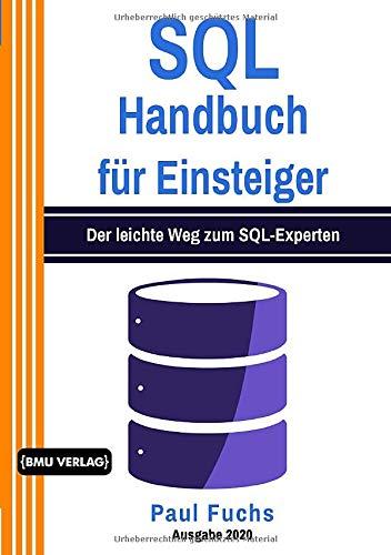 SQL: Handbuch für Einsteiger: Der leichte Weg zum SQL-Experten (Einfach Programmieren lernen, Band 9)