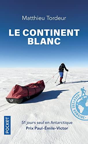 Le continent blanc : 51 jours seul en Antarctique