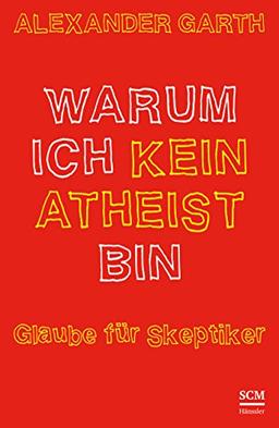 Warum ich kein Atheist bin