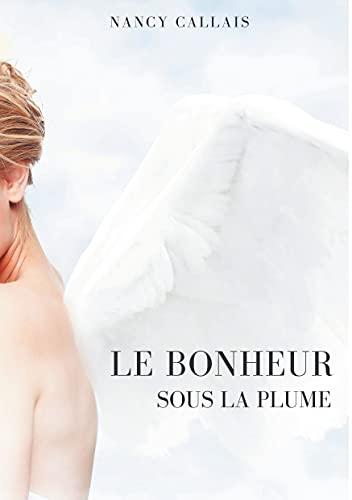 LE BONHEUR SOUS LA PLUME