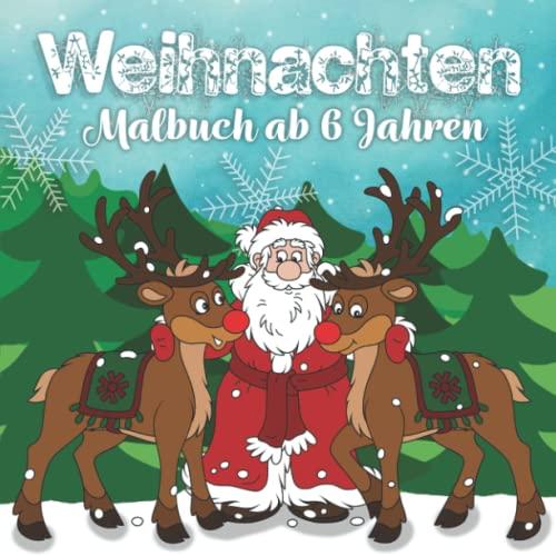 Weihnachten Malbuch ab 6 Jahren: Zauberhafte weihnachtliche Motive laden zum Ausmalen und Entspannen ein — die perfekte Geschenkidee für jedes Kind | Fördert ganz nebenbei Kreativität