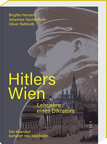 Hitlers Wien: Lehrjahre eines Diktators