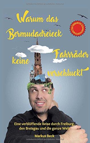 Warum das Bermudadreieck keine Fahrräder verschluckt: Eine verblüffende Reise durch Freiburg, den Breisgau und die ganze Welt