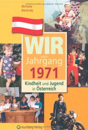 Wir vom Jahrgang 1971 - Kindheit und Jugend in Österreich