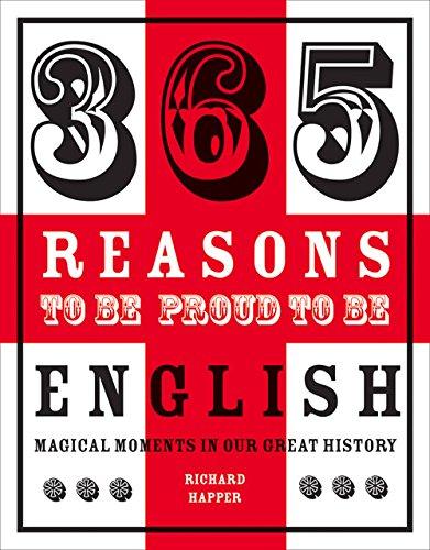 365 Reasons to be Proud to be English: Magical Moments in England's History