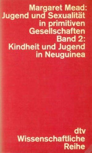 Jugend und Sexualität in primitiven Gesellschaften, II. Kindheit und Jugend in Neuguinea.