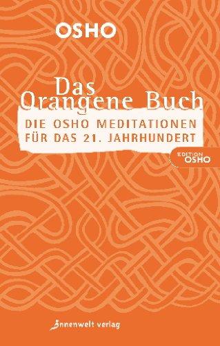 Das Orangene Buch: Die Osho Meditationen für das 21. Jahrhundert