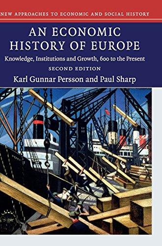 An Economic History of Europe: Knowledge, Institutions and Growth, 600 to the Present (New Approaches to Economic and Social History)