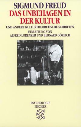 Das Unbehagen in der Kultur: Und andere kulturtheoretische Schriften