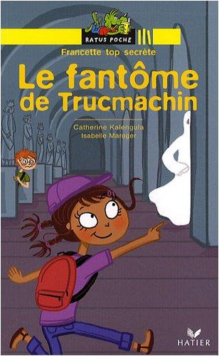 Francette top secrète. Le fantôme de Trucmachin