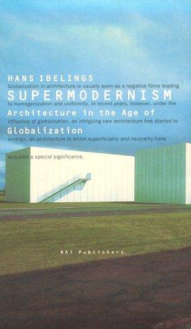 Supermodernism: Architecture in the Age of Globalization: Supermodernism - Architecture in the Age of Globalisation