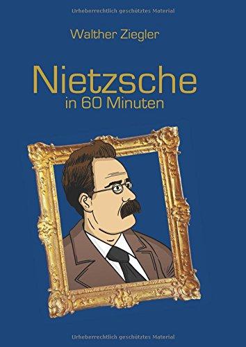 Nietzsche in 60 Minuten