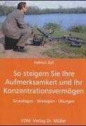 So steigern Sie Ihre Aufmerksamkeit und Ihr Konzentrationsvermögen: Grundlagen, Strategien, Übungen