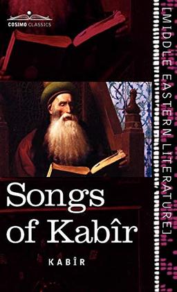 Songs of Kabir (Cosimo Classics; Middle Eastern Literature)