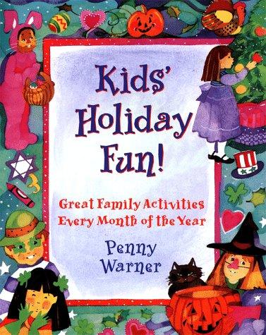 Kids' Holiday Fun: Great Family Activities Every Month of the Year