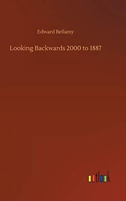 Looking Backwards 2000 to 1887