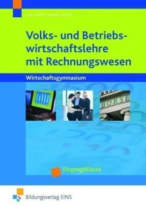 Volks- und Betriebswirtschaftslehre mit Rechnungswesen. Wirtschaftsgymnasium - Eingangsklasse. Lehr-/Fachbuch