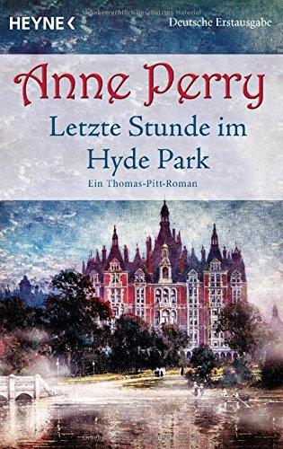 Letzte Stunde im Hyde Park: Ein Thomas-Pitt-Roman (Die Thomas & Charlotte-Pitt-Romane, Band 32)