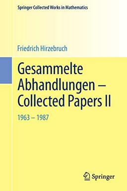 Gesammelte Abhandlungen - Collected Papers II: 1963 - 1987 (Springer Collected Works in Mathematics) (English and German Edition)