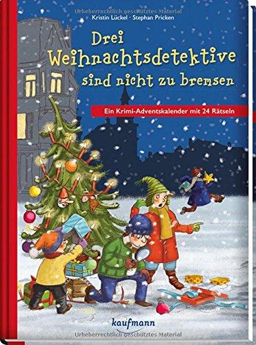 Drei Weihnachtsdetektive sind nicht zu bremsen: Ein Krimi-Adventskalender mit 24 Rätseln