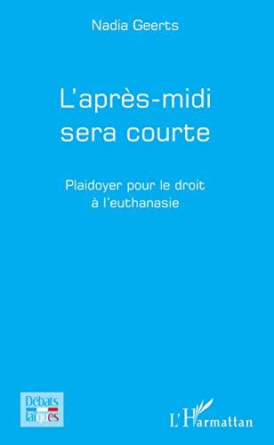 L'après-midi sera courte : plaidoyer pour le droit à l'euthanasie