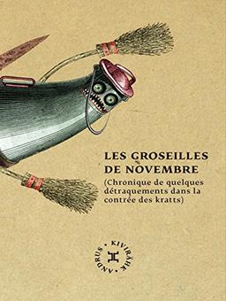 Les groseilles de novembre : chronique de quelques détraquements dans la contrée des kratts