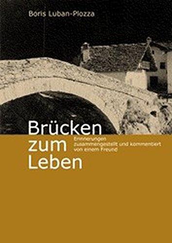 Brücken zum Leben: Erinnerungen, zusammengestellt und kommentiert von einem Freund