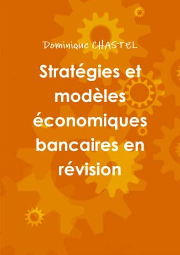 Stratégies et modèles économiques bancaires en révision