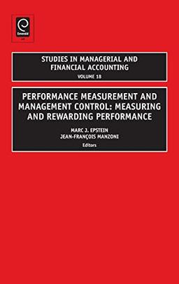 Performance Measurement and Management Control: Measuring and Rewarding Performance (STUDIES IN MANAGERIAL AND FINANCIAL ACCOUNTING, Band 18)