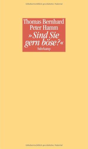 "Sind Sie gern böse?": Ein Nachtgespräch zwischen Thomas Bernhard und Peter Hamm