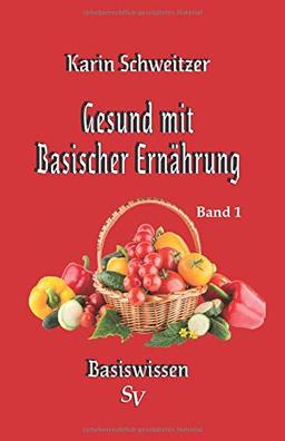 Gesund mit basischer Ernährung Band 1: Basiswissen