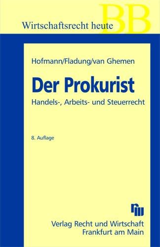 Der Prokurist: Handels-, Arbeits- und Steuerrecht