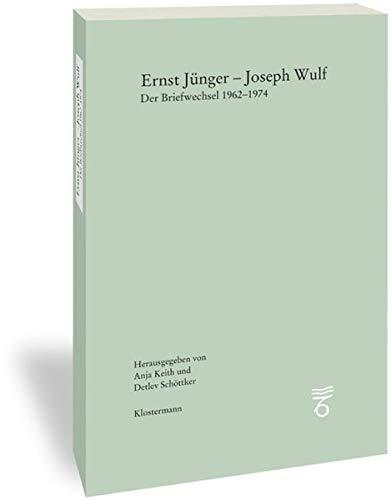 Ernst Jünger - Joseph Wulf: Der Briefwechsel 1962-1974