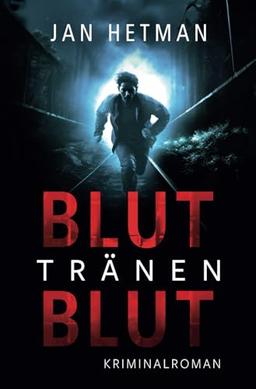 Blut Tränen Blut: Kriminalroman