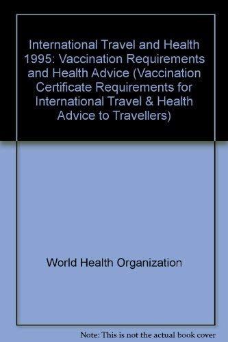 International Travel and Health: Vaccination Requirements and Health Advice : Situation As on 1 January 1995