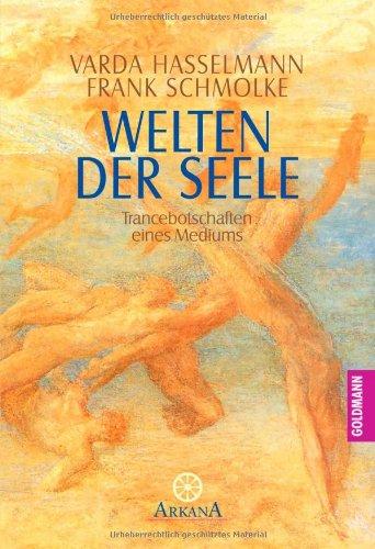 Welten der Seele: Trancebotschaften eines Mediums: Trancebotschaften eines Mediums. (Grenzwissenschaften / Esoterik)