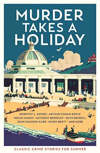 Murder Takes a Holiday: Classic Crime Stories for Summer