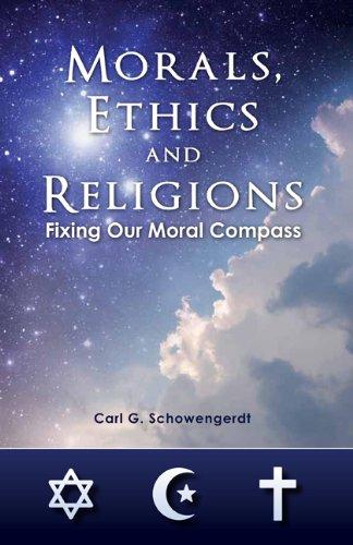 Morals, Ethics and Religions: Fixing Our Moral Compass