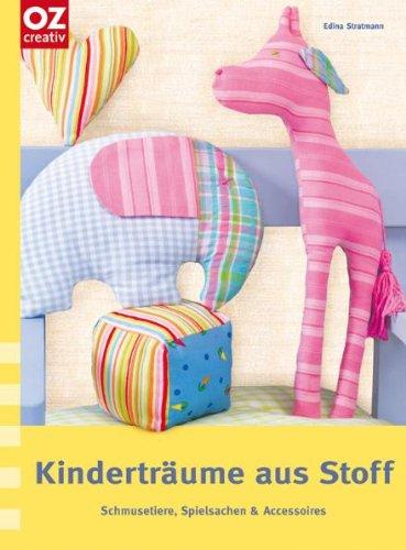 Kinderträume aus Stoff. Schmusetiere, Spielsachen & Accessoires