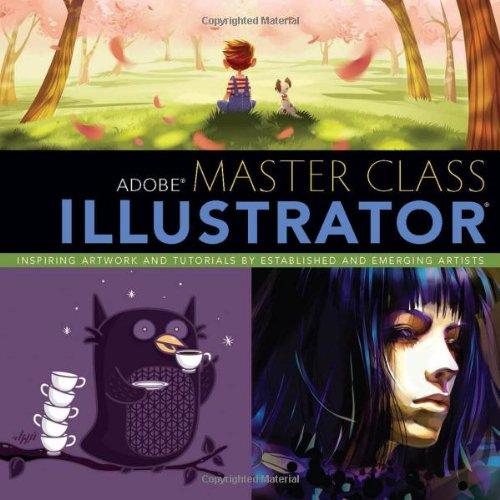 Adobe Master Class: Illustrator: Inspiring Artwork and Tutorials by Established and Emerging Artists