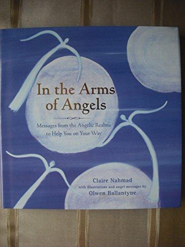 In the Arms of Angels: Messages from the Angelic Realms to Help You on Your Way