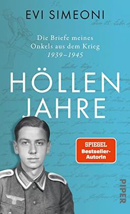 Höllenjahre: Die Briefe meines Onkels aus dem Krieg. 1939–1945